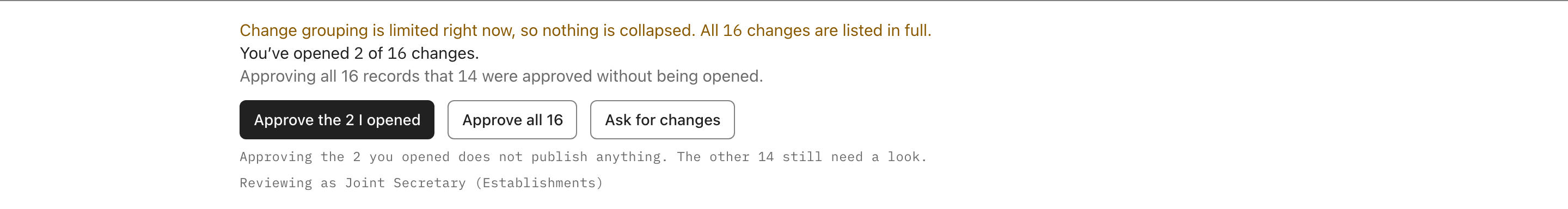 The bar at the foot of the same review. It states: you have opened 2 of 16 changes; approving all 16 records that 14 were approved without being opened. Three buttons follow — approve the 2 I opened, approve all 16, ask for changes — above a line noting that approving the two opened does not publish anything and the other fourteen still need a look.